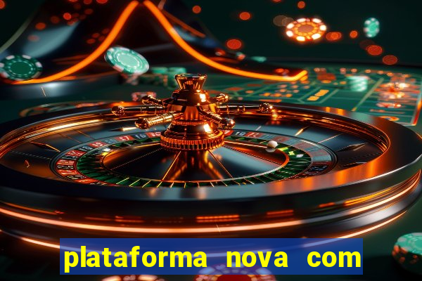 plataforma nova com bonus de cadastro sem deposito